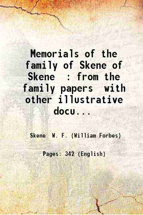 Memorials of the family of Skene of Skene : from …