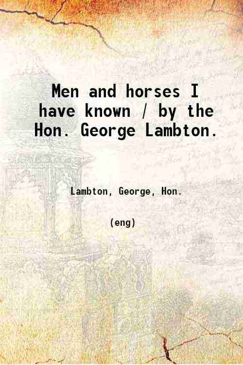 Men and horses I have known / by the Hon. …