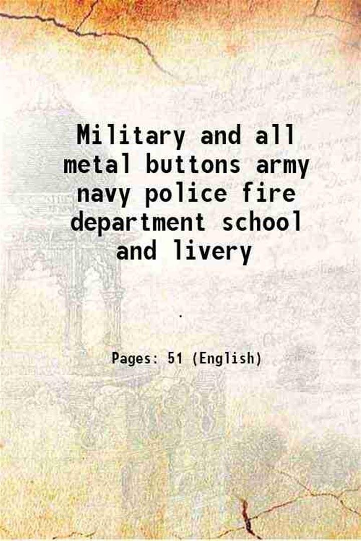 Military and all metal buttons army, navy, police, Railroad, fire …