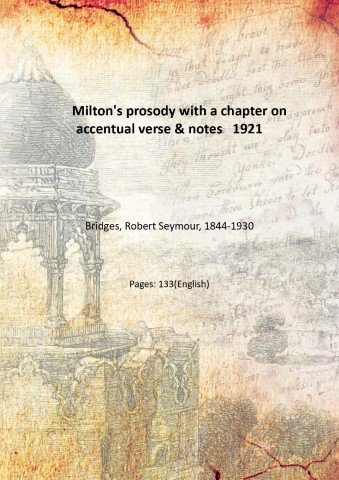 Milton's prosody with a chapter on accentual verse & notes …