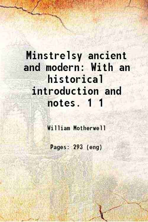 Minstrelsy ancient and modern With an historical introduction and notes. …