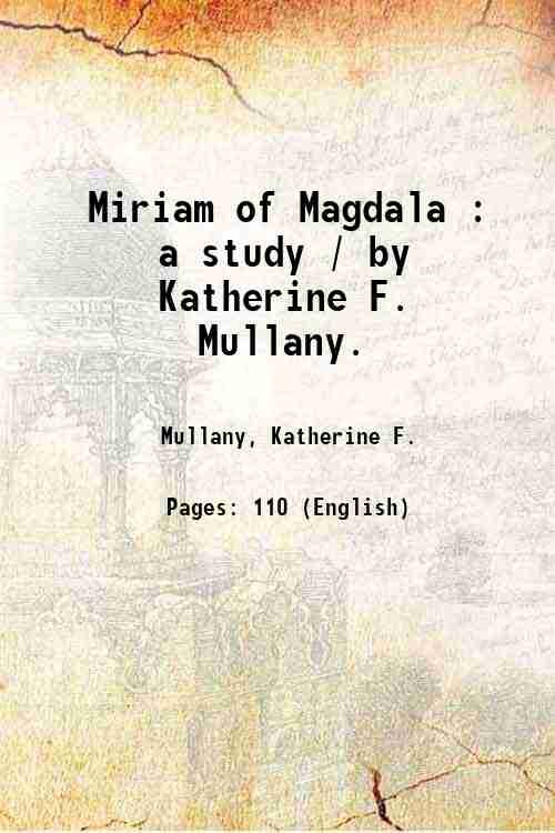 Miriam of Magdala : a study / by Katherine F. …