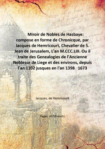 Miroir de Nobles de Hasbaye: compose en forme de Chronicque, … | Immagine principale