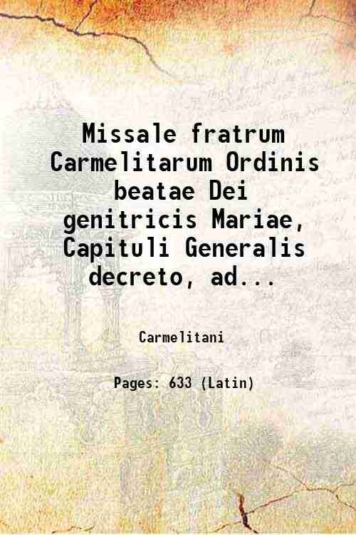 Missale fratrum Carmelitarum Ordinis beatae Dei genitricis Mariae, Capituli Generalis …