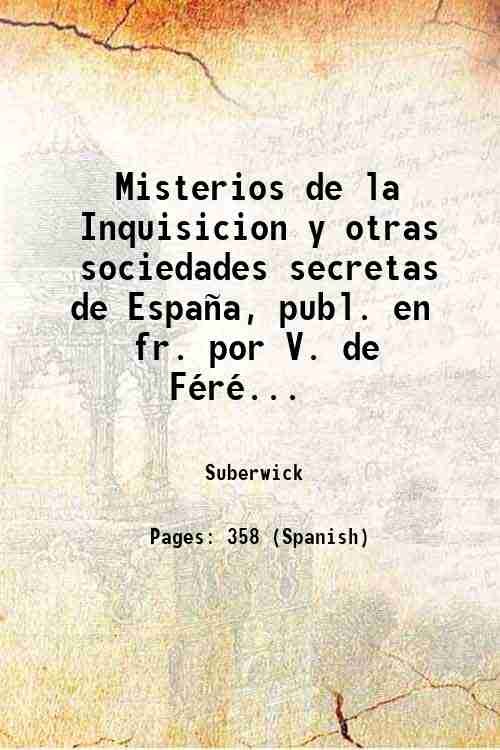 Misterios de la Inquisicion y otras sociedades secretas de EspaÒa, …
