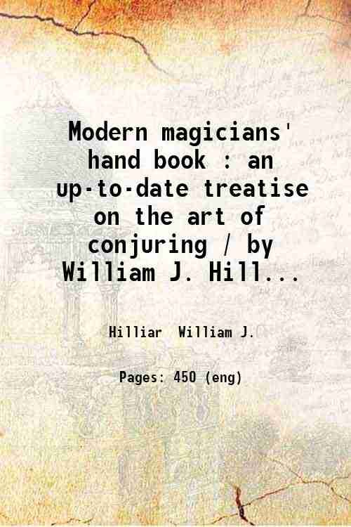 Modern magicians' hand book : an up-to-date treatise on the …