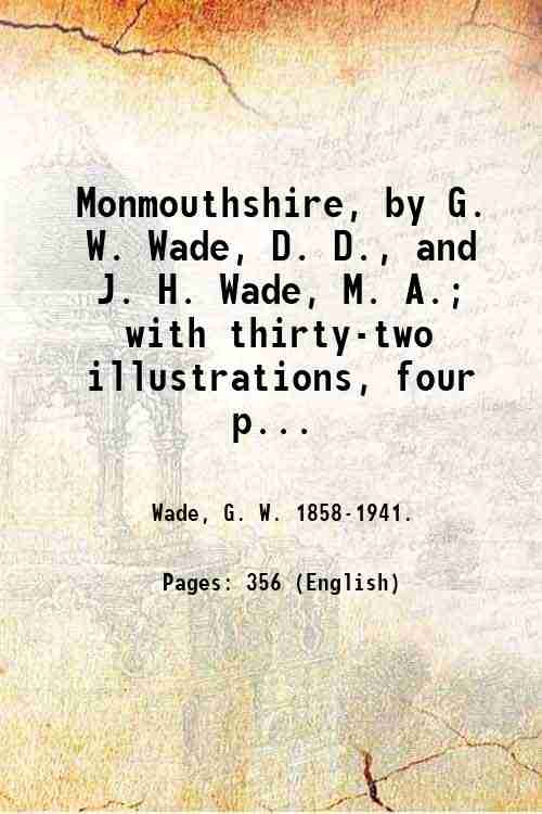 Monmouthshire, by G. W. Wade, D. D., and J. H. …