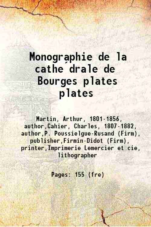 Monographie de la cathe?drale de Bourges Volume 1 1841
