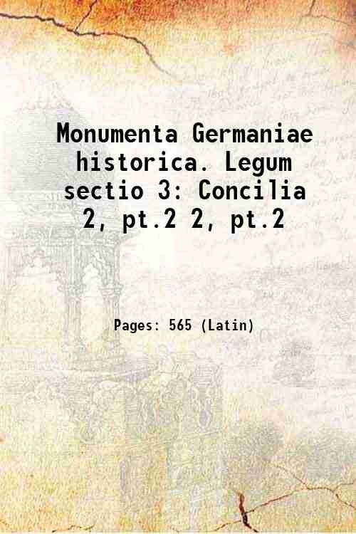 Monumenta Germaniae historica. Legum sectio 3: Concilia Volume 2, pt.2 …