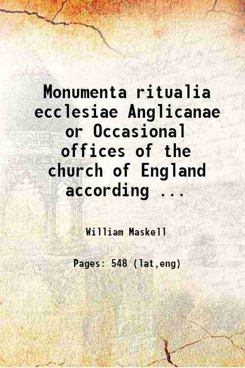 Monumenta ritualia ecclesiae Anglicanae or Occasional offices of the church …