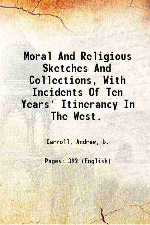 Moral And Religious Sketches And Collections, With Incidents Of Ten …