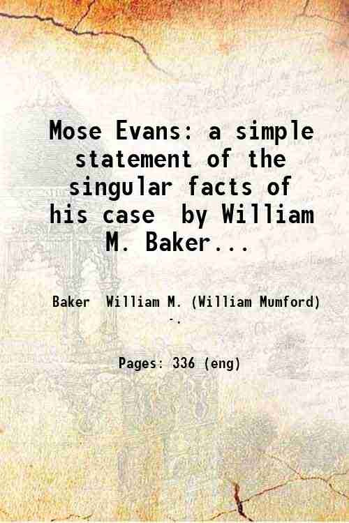 Mose Evans: a simple statement of the singular facts of …