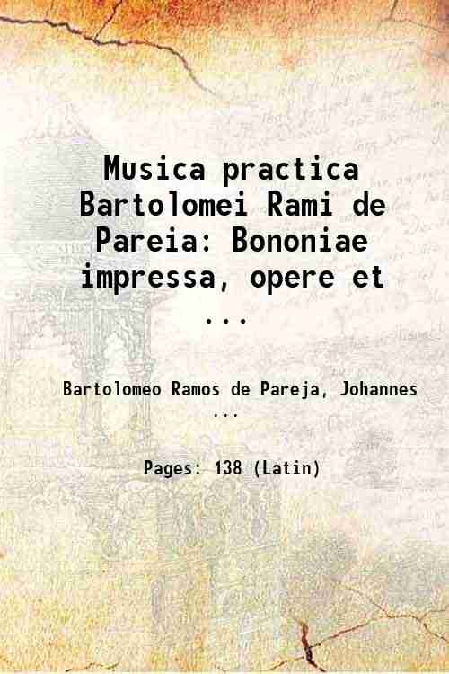 Musica practica Bartolomei Rami de Pareia: Bononiae impressa, opere et …