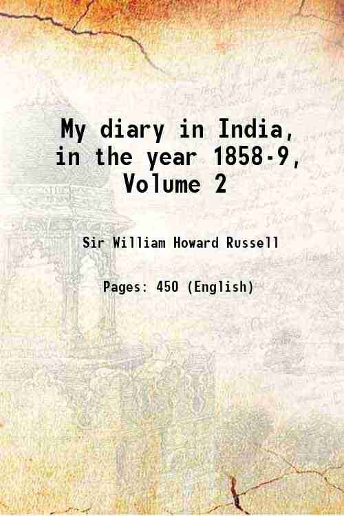 My diary in India, in the year 1858-9, Volume 2 …