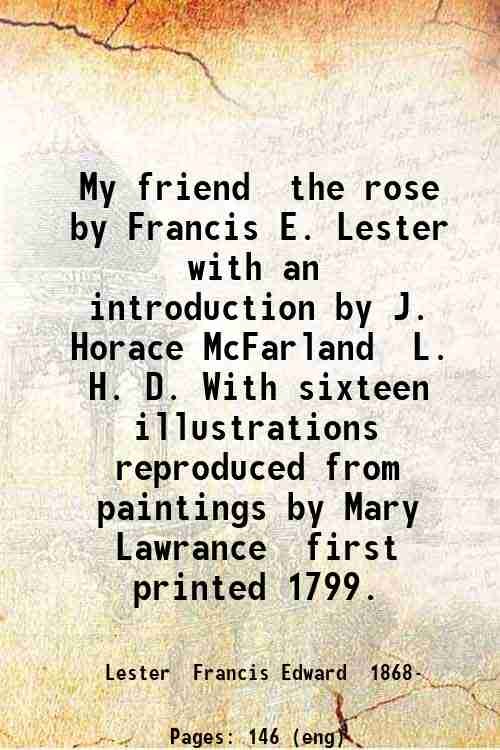 My friend, the rose, by Francis E. Lester, with an …
