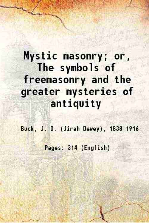 Mystic masonry; or, The symbols of freemasonry and the greater …