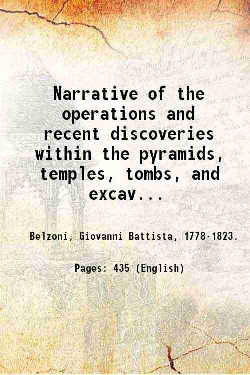 Narrative of the operations and recent discoveries within the pyramids, temples, tombs, and excavations, in Egypt and Nubia : and of a journey to the coast of the Red Sea, in search of the ancient Berenice, and another to the oasis of Jupiter Ammon / by G. Belzoni. Volume 2 1822