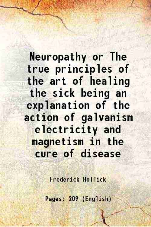Neuropathy or The true principles of the art of healing …