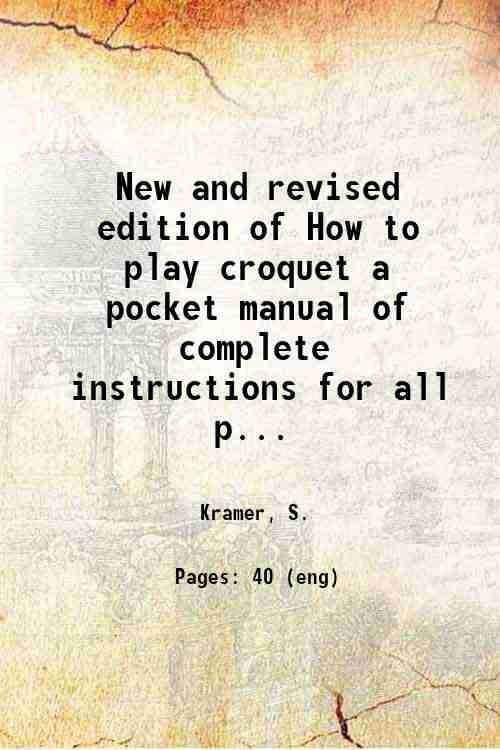 New and revised edition of How to play croquet a …