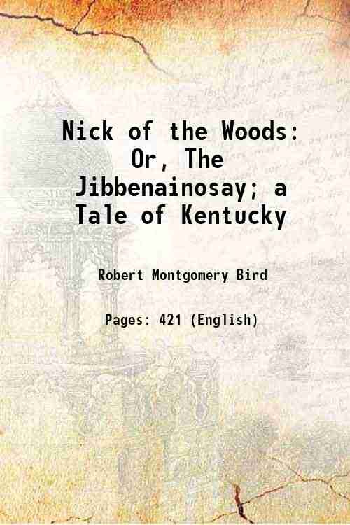 Nick of the Woods Or The Jibbenainosay 1853
