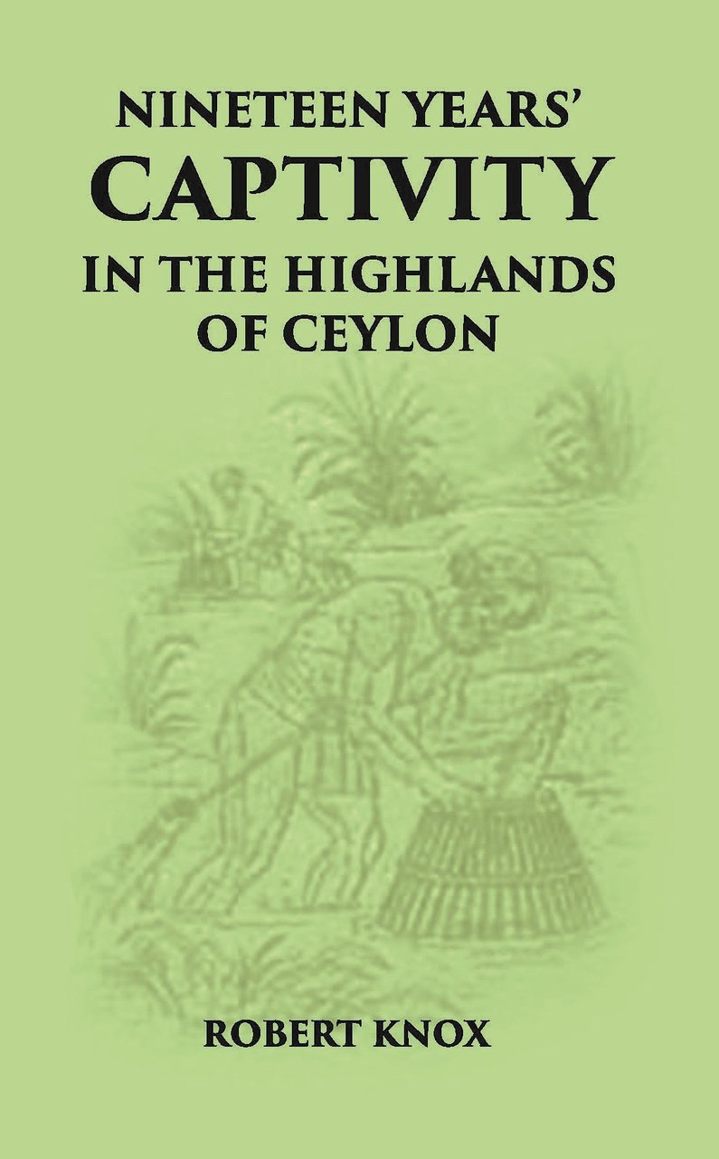 Nineteen Years' Captivity In The Highlands Of Ceylon:- March 1660 … | Immagine principale