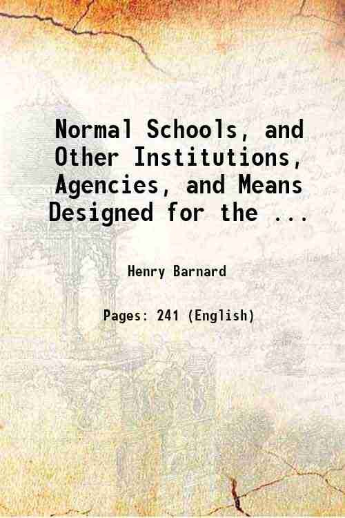 Normal Schools, and Other Institutions, Agencies, and Means Designed for …