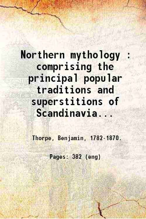 Northern mythology : comprising the principal popular traditions and superstitions …