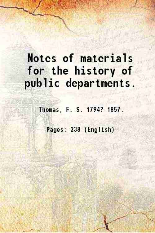 Notes of materials for the history of public departments. Volume …