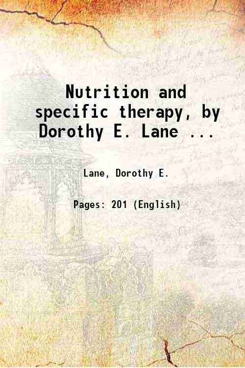Nutrition and specific therapy, by Dorothy E. Lane . 1922