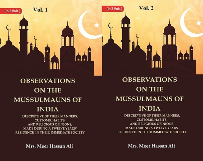 Observations on the Mussulmauns of India Descriptive of their Manners, Customs, Habits, and Religious Opinions, Made During a Twelve years’ Residence in their Immediate Society Volume 2 Vols. Set [Hardcover]