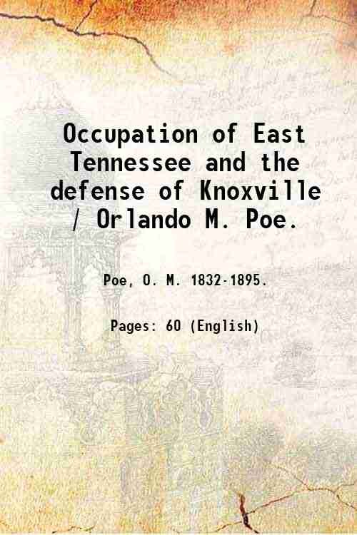 Occupation of East Tennessee and the defense of Knoxville / …