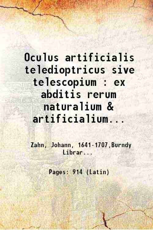 Oculus artificialis teledioptricus sive telescopium : ex abditis rerum naturalium …