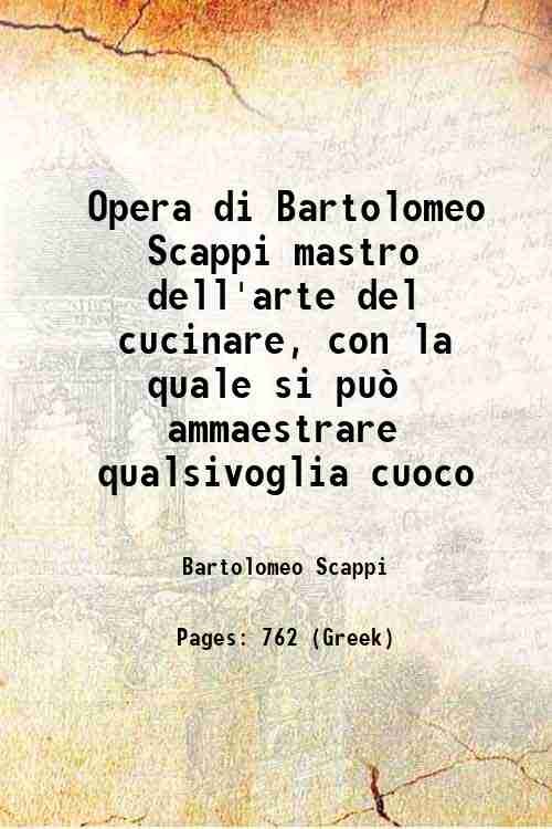 Opera di Bartolomeo Scappi mastro dell'arte del cucinare, con la …