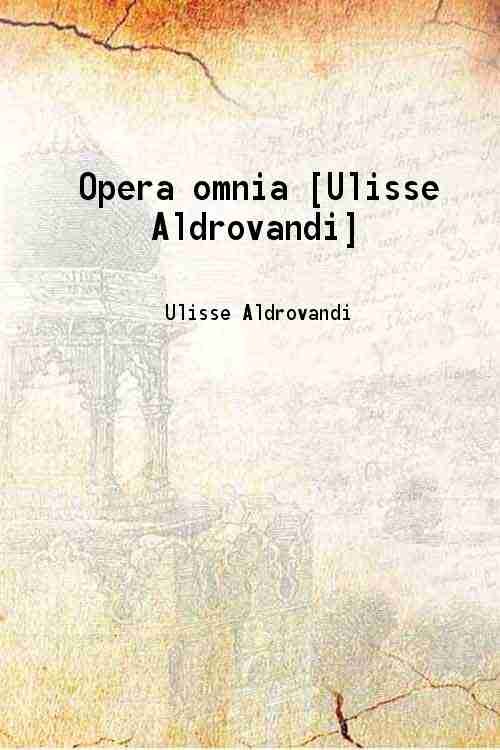 Opera omnia [Ulisse Aldrovandi] 1599