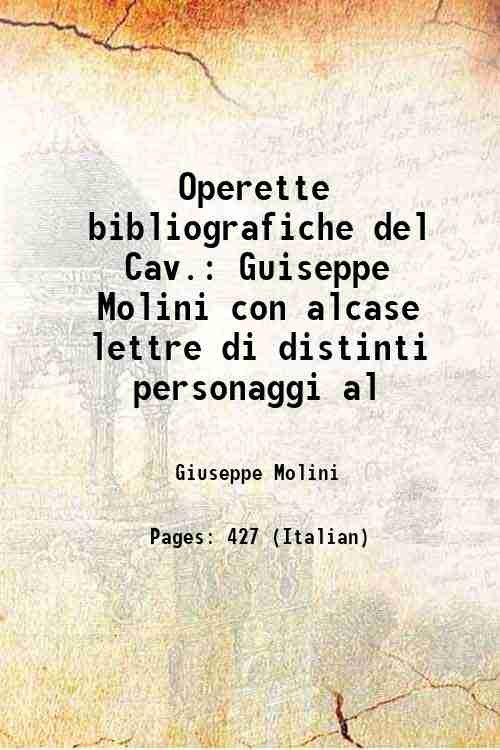 Operette bibliografiche del Cav. Guiseppe Molini con alcase lettre di …