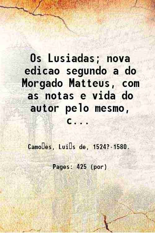 Os Lusiadas; nova edicao segundo a do Morgado Matteus, com …