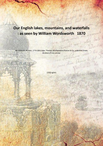 Our English lakes, mountains, and waterfalls : as seen by …
