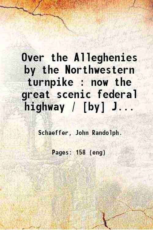 Over the Alleghenies by the Northwestern turnpike : now the … | Immagine principale