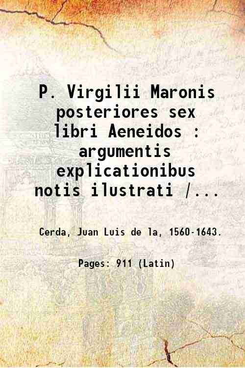 P. Virgilii Maronis posteriores sex libri Aeneidos : argumentis explicationibus …