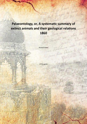 Palaeontology, or, A systematic summary of extinct animals and their …