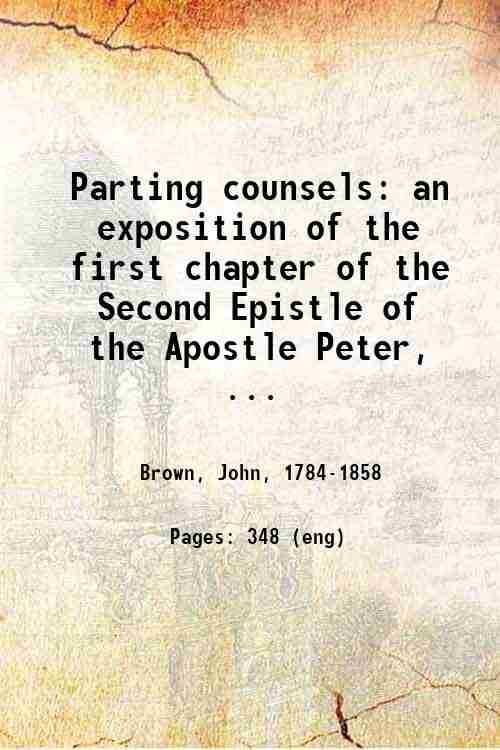 Parting counsels: an exposition of the first chapter of the …