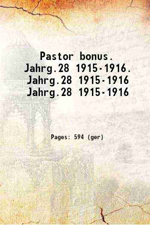 Pastor bonus. Jahrg.28 1915-1916. Volume Jahrg.28 1915-1916 1916