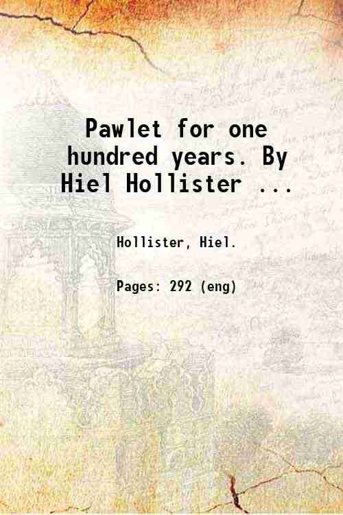 Pawlet for one hundred years. By Hiel Hollister . 1867