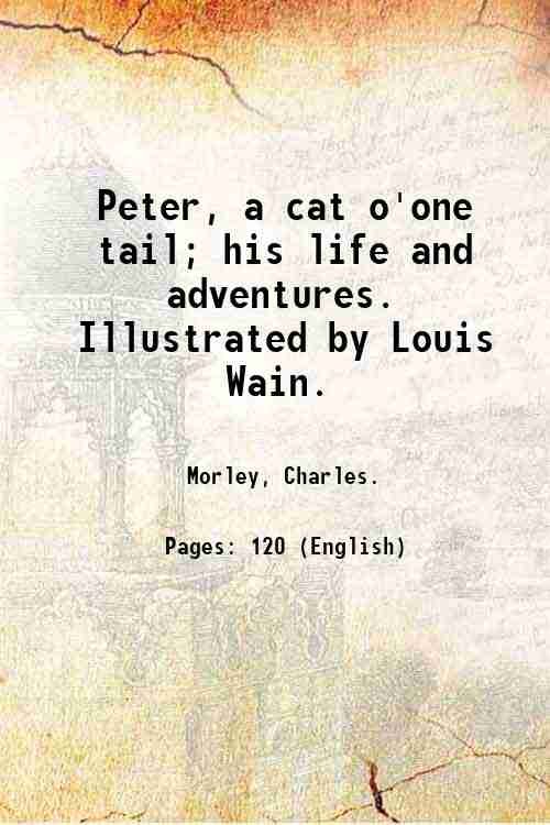 Peter, a cat o'one tail; his life and adventures. Illustrated …