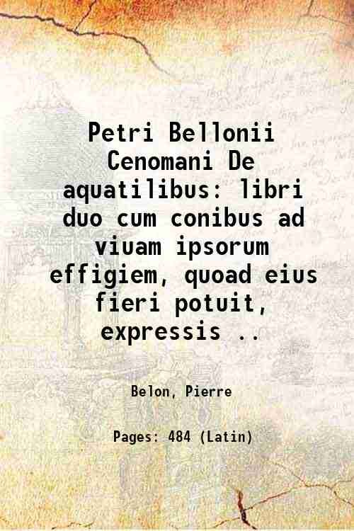 Petri Bellonii Cenomani De aquatilibus, libri duo cum [epsilon, iota] … | Immagine principale