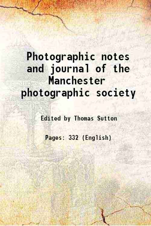 Photographic notes and journal of the Manchester photographic society 1858
