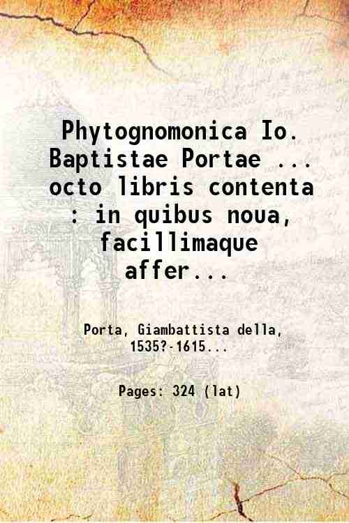 Phytognomonica Io. Baptistae Portae . octo libris contenta : in …