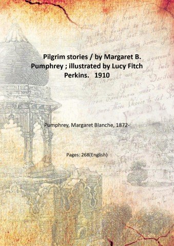 Pilgrim stories / by Margaret B. Pumphrey ; illustrated by …