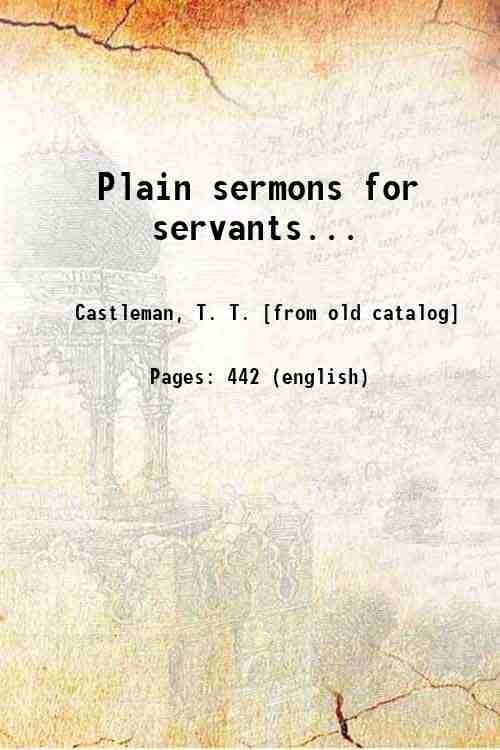 Plain sermons for servants. 1851