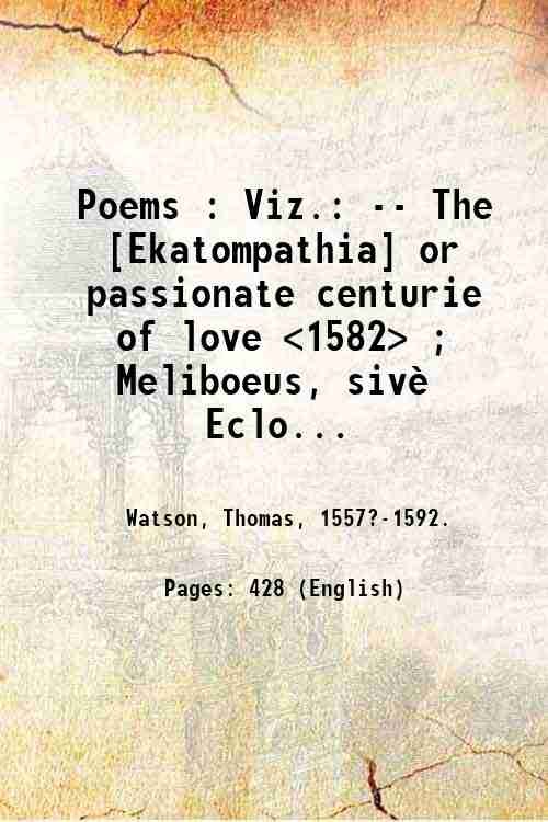 Poems : Viz.: -- The [Ekatompathia] or passionate centurie of …